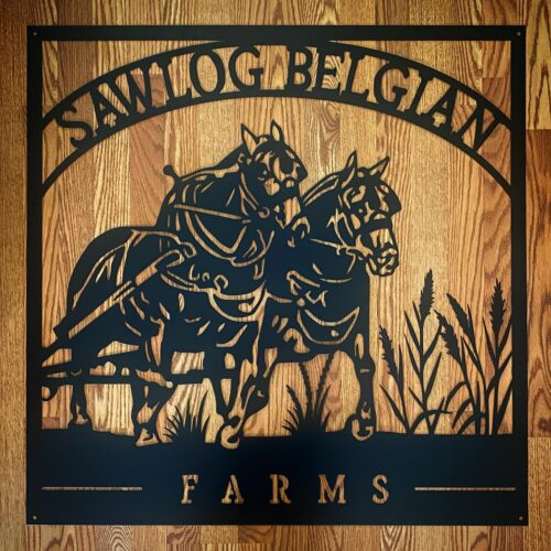 Sawlog Belgian Farms Custom Outdoor Metal Sign
